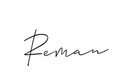 Design your own signature with our free online signature maker. With this signature software, you can create a handwritten (Allison_Script) signature for name Reman. Reman signature style 2 images and pictures png