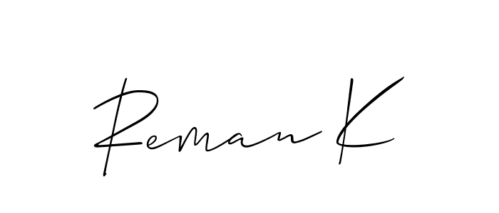 It looks lik you need a new signature style for name Reman K. Design unique handwritten (Allison_Script) signature with our free signature maker in just a few clicks. Reman K signature style 2 images and pictures png