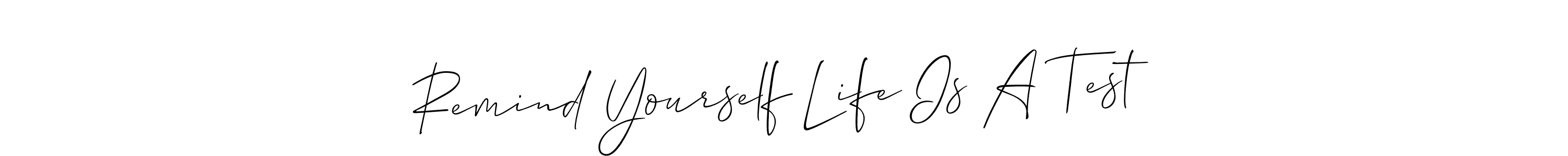 How to Draw Remind Yourself Life Is A Test signature style? Allison_Script is a latest design signature styles for name Remind Yourself Life Is A Test. Remind Yourself Life Is A Test signature style 2 images and pictures png