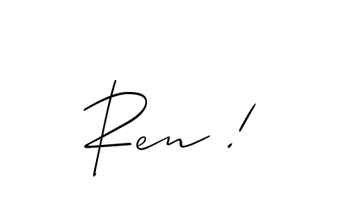 Design your own signature with our free online signature maker. With this signature software, you can create a handwritten (Allison_Script) signature for name Ren !. Ren ! signature style 2 images and pictures png