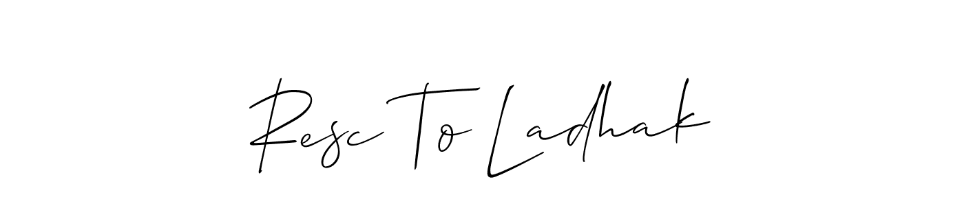 Resc To Ladhak stylish signature style. Best Handwritten Sign (Allison_Script) for my name. Handwritten Signature Collection Ideas for my name Resc To Ladhak. Resc To Ladhak signature style 2 images and pictures png
