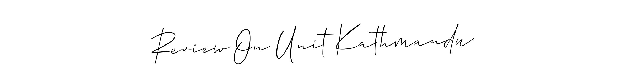Here are the top 10 professional signature styles for the name Review On Unit Kathmandu. These are the best autograph styles you can use for your name. Review On Unit Kathmandu signature style 2 images and pictures png