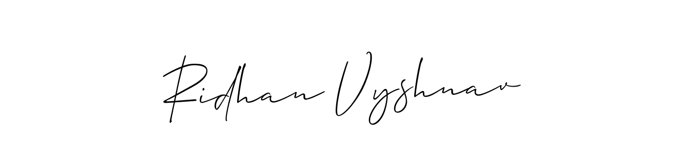 You should practise on your own different ways (Allison_Script) to write your name (Ridhan Vyshnav) in signature. don't let someone else do it for you. Ridhan Vyshnav signature style 2 images and pictures png
