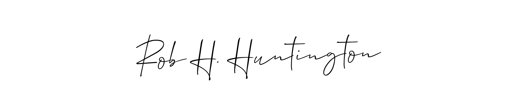 You should practise on your own different ways (Allison_Script) to write your name (Rob H. Huntington) in signature. don't let someone else do it for you. Rob H. Huntington signature style 2 images and pictures png