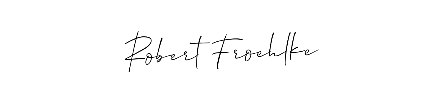 Robert Froehlke stylish signature style. Best Handwritten Sign (Allison_Script) for my name. Handwritten Signature Collection Ideas for my name Robert Froehlke. Robert Froehlke signature style 2 images and pictures png