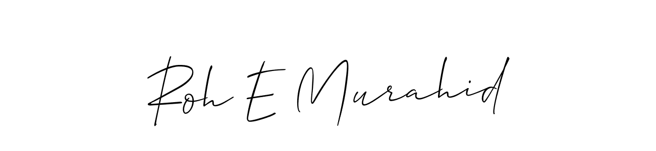 How to make Roh E Murahid signature? Allison_Script is a professional autograph style. Create handwritten signature for Roh E Murahid name. Roh E Murahid signature style 2 images and pictures png
