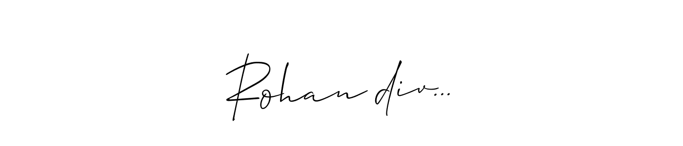 Make a short Rohan❤div... signature style. Manage your documents anywhere anytime using Allison_Script. Create and add eSignatures, submit forms, share and send files easily. Rohan❤div... signature style 2 images and pictures png