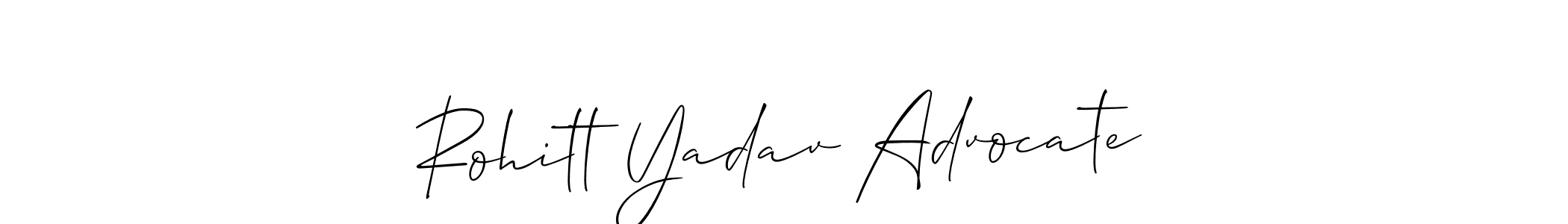 Make a beautiful signature design for name Rohitt Yadav Advocate. With this signature (Allison_Script) style, you can create a handwritten signature for free. Rohitt Yadav Advocate signature style 2 images and pictures png