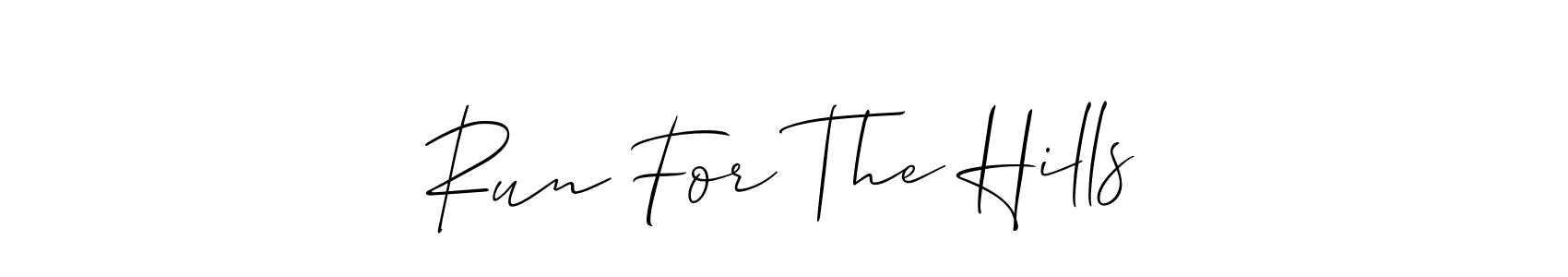 Run For The Hills stylish signature style. Best Handwritten Sign (Allison_Script) for my name. Handwritten Signature Collection Ideas for my name Run For The Hills. Run For The Hills signature style 2 images and pictures png