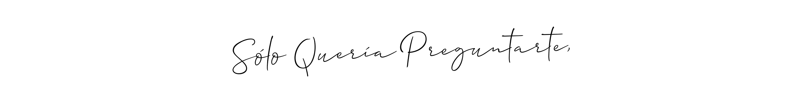 Also we have Sólo Quería Preguntarte, name is the best signature style. Create professional handwritten signature collection using Allison_Script autograph style. Sólo Quería Preguntarte, signature style 2 images and pictures png