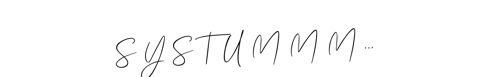 Use a signature maker to create a handwritten signature online. With this signature software, you can design (Allison_Script) your own signature for name S Y S T U M M M .... S Y S T U M M M ... signature style 2 images and pictures png