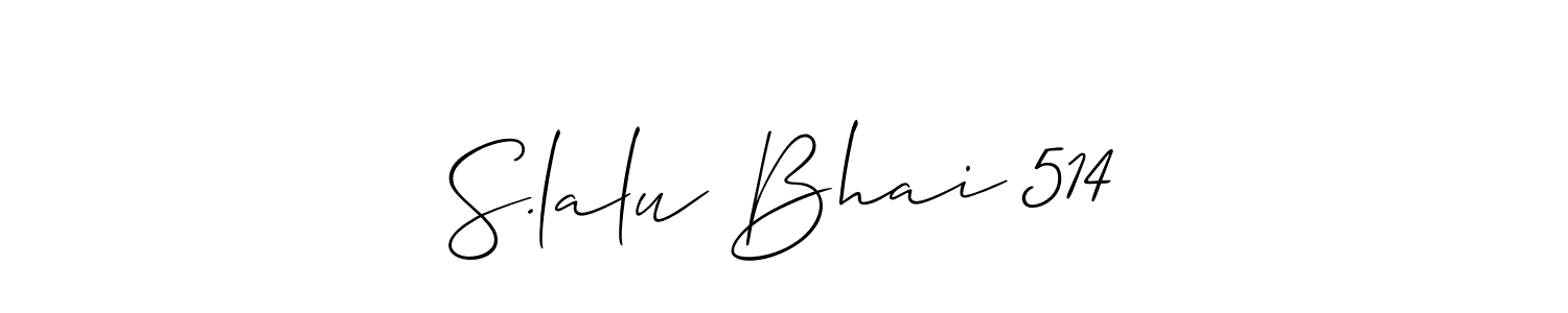 Design your own signature with our free online signature maker. With this signature software, you can create a handwritten (Allison_Script) signature for name S.lalu Bhai 514. S.lalu Bhai 514 signature style 2 images and pictures png