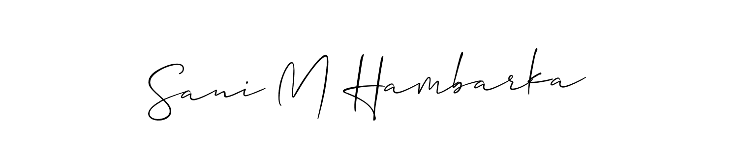 Make a short Sani M Hambarka signature style. Manage your documents anywhere anytime using Allison_Script. Create and add eSignatures, submit forms, share and send files easily. Sani M Hambarka signature style 2 images and pictures png