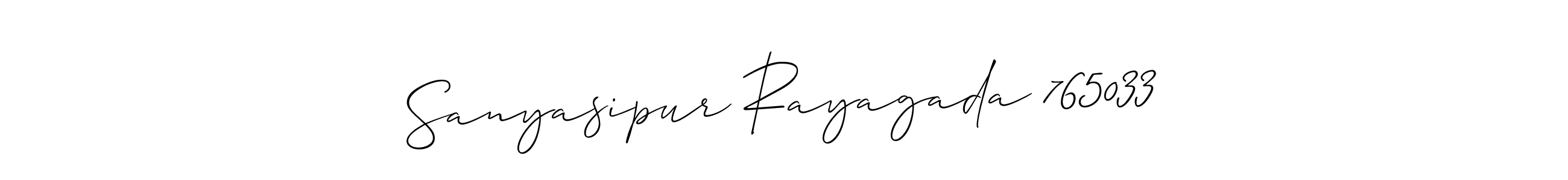 Once you've used our free online signature maker to create your best signature Allison_Script style, it's time to enjoy all of the benefits that Sanyasipur Rayagada 765033 name signing documents. Sanyasipur Rayagada 765033 signature style 2 images and pictures png