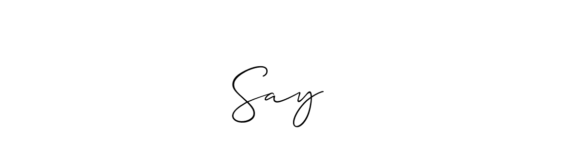 Create a beautiful signature design for name Sayএকা. With this signature (Allison_Script) fonts, you can make a handwritten signature for free. Sayএকা signature style 2 images and pictures png