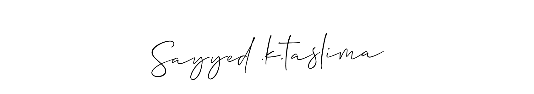 Once you've used our free online signature maker to create your best signature Allison_Script style, it's time to enjoy all of the benefits that Sayyed .k.taslima name signing documents. Sayyed .k.taslima signature style 2 images and pictures png