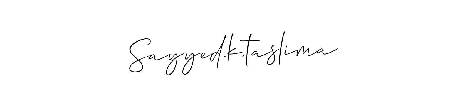 Also we have Sayyed.k.taslima name is the best signature style. Create professional handwritten signature collection using Allison_Script autograph style. Sayyed.k.taslima signature style 2 images and pictures png