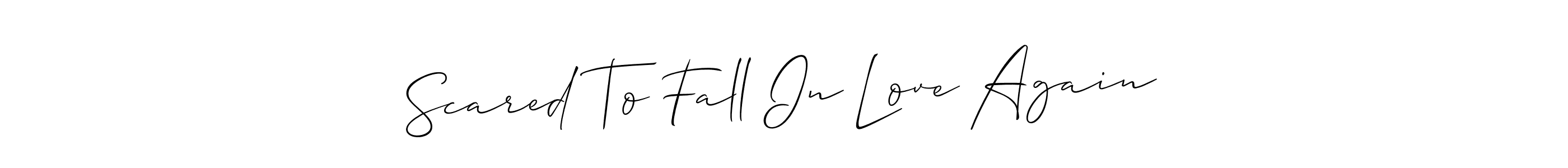 Design your own signature with our free online signature maker. With this signature software, you can create a handwritten (Allison_Script) signature for name Scared To Fall In Love Again. Scared To Fall In Love Again signature style 2 images and pictures png