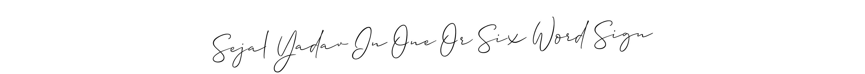 How to make Sejal Yadav In One Or Six Word Sign name signature. Use Allison_Script style for creating short signs online. This is the latest handwritten sign. Sejal Yadav In One Or Six Word Sign signature style 2 images and pictures png