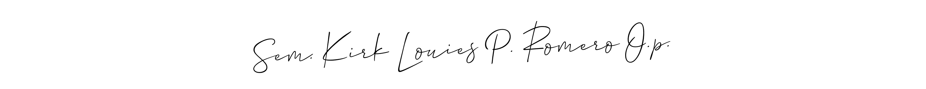 Sem. Kirk Louies P. Romero O.p. stylish signature style. Best Handwritten Sign (Allison_Script) for my name. Handwritten Signature Collection Ideas for my name Sem. Kirk Louies P. Romero O.p.. Sem. Kirk Louies P. Romero O.p. signature style 2 images and pictures png