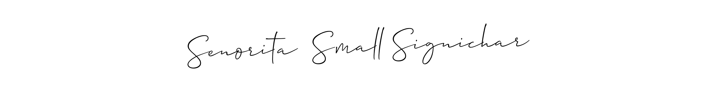 Design your own signature with our free online signature maker. With this signature software, you can create a handwritten (Allison_Script) signature for name Senorita  Small Signichar. Senorita  Small Signichar signature style 2 images and pictures png