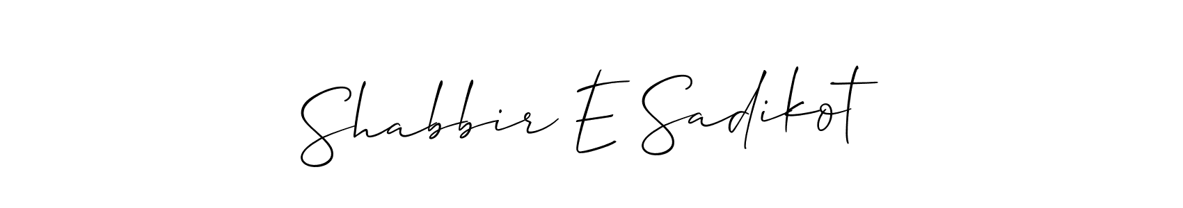 You should practise on your own different ways (Allison_Script) to write your name (Shabbir E Sadikot) in signature. don't let someone else do it for you. Shabbir E Sadikot signature style 2 images and pictures png