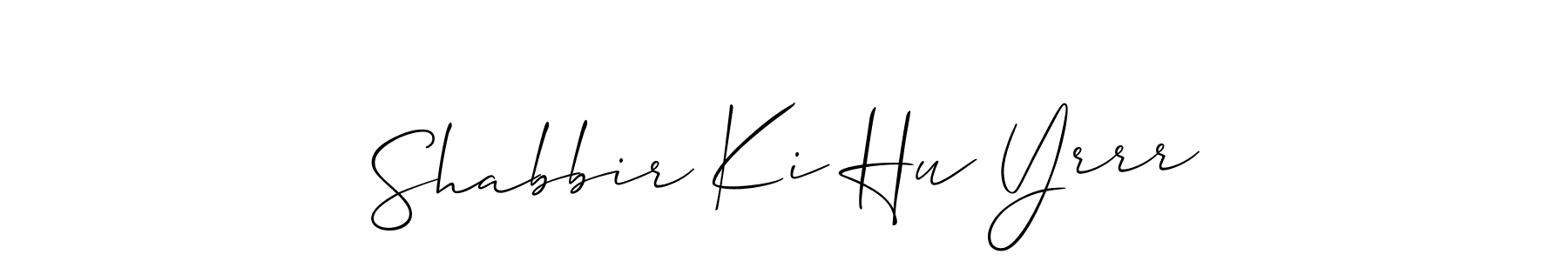 How to make Shabbir Ki Hu Yrrr name signature. Use Allison_Script style for creating short signs online. This is the latest handwritten sign. Shabbir Ki Hu Yrrr signature style 2 images and pictures png