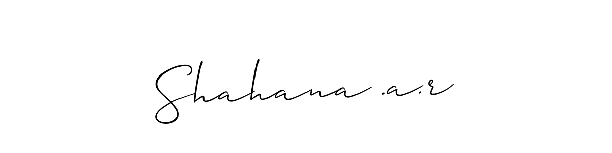 How to make Shahana .a.r signature? Allison_Script is a professional autograph style. Create handwritten signature for Shahana .a.r name. Shahana .a.r signature style 2 images and pictures png