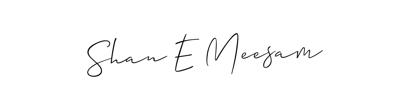Use a signature maker to create a handwritten signature online. With this signature software, you can design (Allison_Script) your own signature for name Shan E Meesam. Shan E Meesam signature style 2 images and pictures png