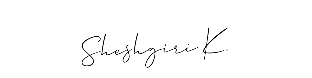 Also we have Sheshgiri K. name is the best signature style. Create professional handwritten signature collection using Allison_Script autograph style. Sheshgiri K. signature style 2 images and pictures png