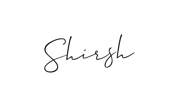 Also we have Shirsh name is the best signature style. Create professional handwritten signature collection using Allison_Script autograph style. Shirsh signature style 2 images and pictures png