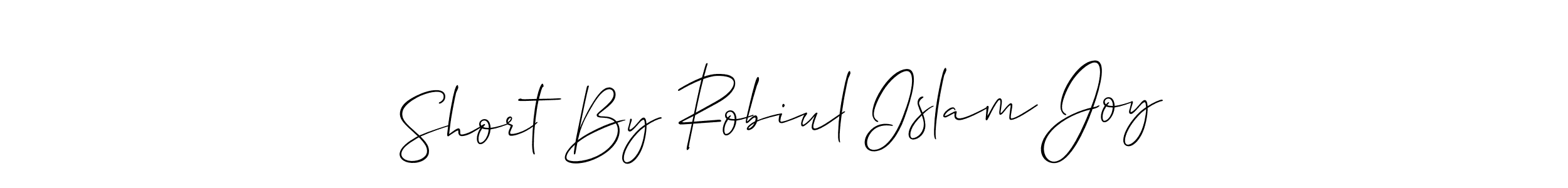 Similarly Allison_Script is the best handwritten signature design. Signature creator online .You can use it as an online autograph creator for name Short By Robiul Islam Joy. Short By Robiul Islam Joy signature style 2 images and pictures png