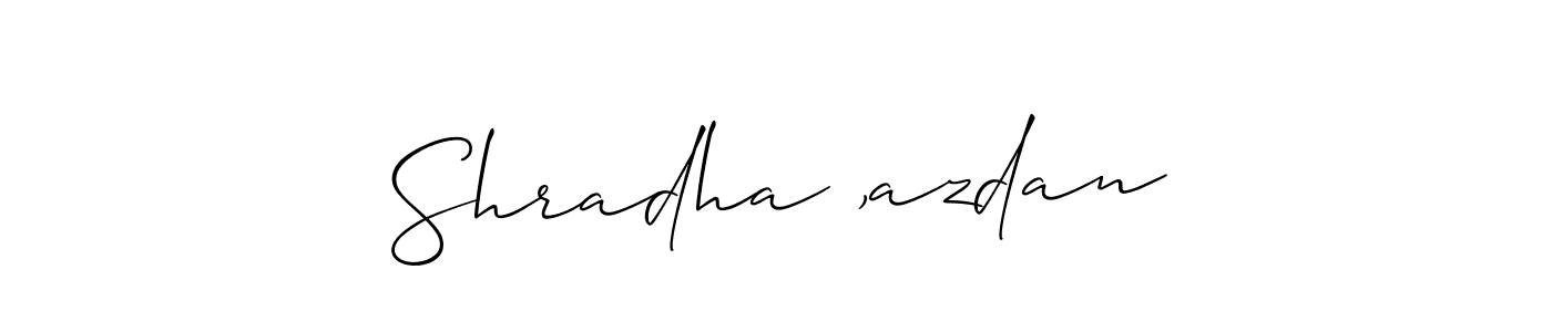 Also we have Shradha ,azdan name is the best signature style. Create professional handwritten signature collection using Allison_Script autograph style. Shradha ,azdan signature style 2 images and pictures png