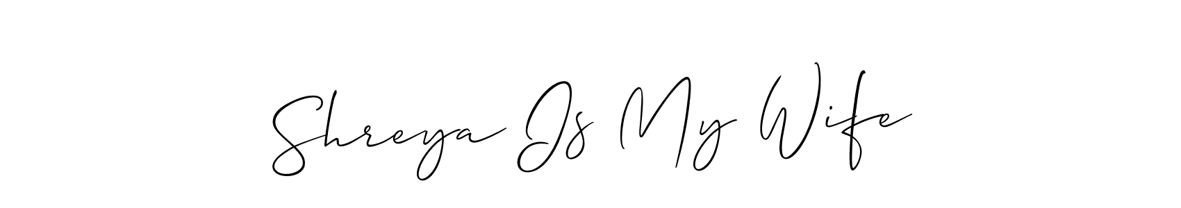 Use a signature maker to create a handwritten signature online. With this signature software, you can design (Allison_Script) your own signature for name Shreya Is My Wife. Shreya Is My Wife signature style 2 images and pictures png