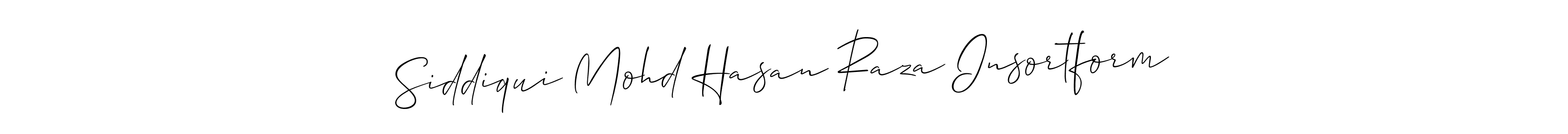 Also we have Siddiqui Mohd Hasan Raza Insortform name is the best signature style. Create professional handwritten signature collection using Allison_Script autograph style. Siddiqui Mohd Hasan Raza Insortform signature style 2 images and pictures png