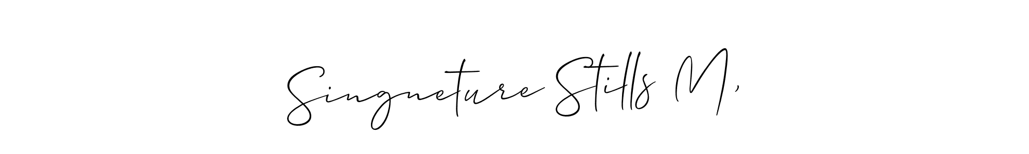 You should practise on your own different ways (Allison_Script) to write your name (Singneture Stills M,) in signature. don't let someone else do it for you. Singneture Stills M, signature style 2 images and pictures png