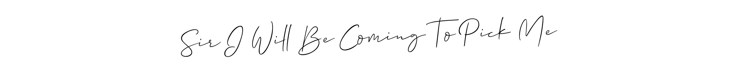 This is the best signature style for the Sir I Will Be Coming To Pick Me name. Also you like these signature font (Allison_Script). Mix name signature. Sir I Will Be Coming To Pick Me signature style 2 images and pictures png