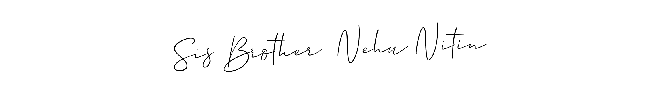 Create a beautiful signature design for name Sis Brother  Nehu Nitin. With this signature (Allison_Script) fonts, you can make a handwritten signature for free. Sis Brother  Nehu Nitin signature style 2 images and pictures png