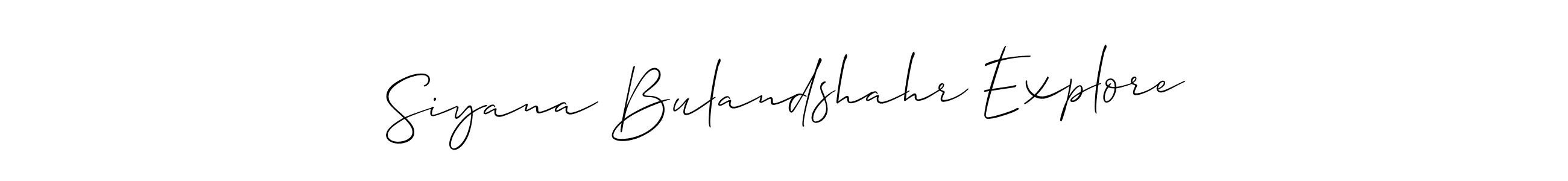 Best and Professional Signature Style for Siyana Bulandshahr Explore. Allison_Script Best Signature Style Collection. Siyana Bulandshahr Explore signature style 2 images and pictures png