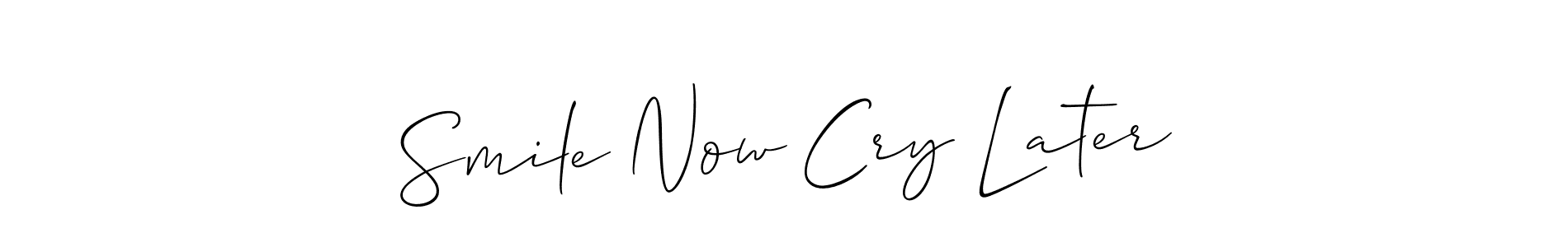 How to make Smile Now Cry Later signature? Allison_Script is a professional autograph style. Create handwritten signature for Smile Now Cry Later name. Smile Now Cry Later signature style 2 images and pictures png