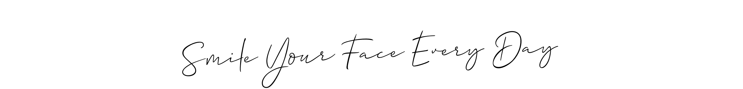 Also we have Smile Your Face Every Day name is the best signature style. Create professional handwritten signature collection using Allison_Script autograph style. Smile Your Face Every Day signature style 2 images and pictures png