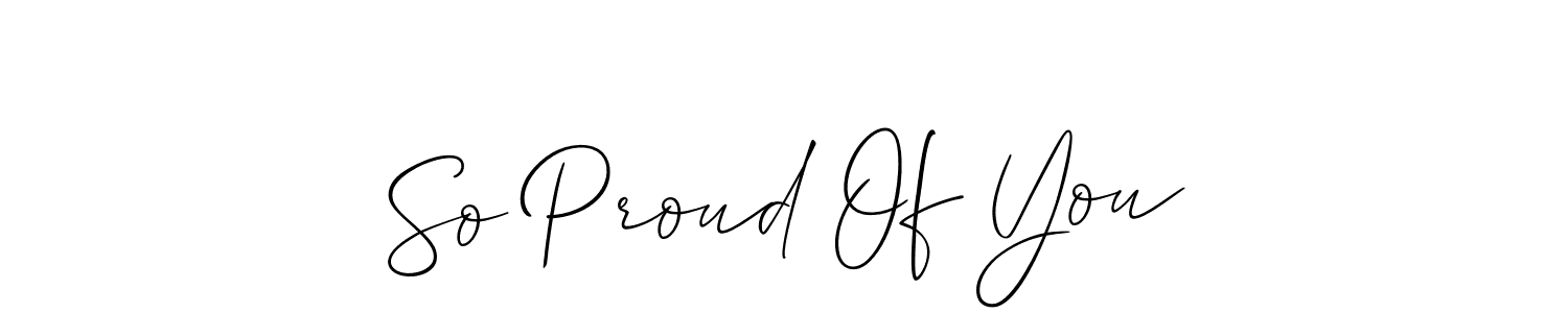 Allison_Script is a professional signature style that is perfect for those who want to add a touch of class to their signature. It is also a great choice for those who want to make their signature more unique. Get So Proud Of You name to fancy signature for free. So Proud Of You signature style 2 images and pictures png