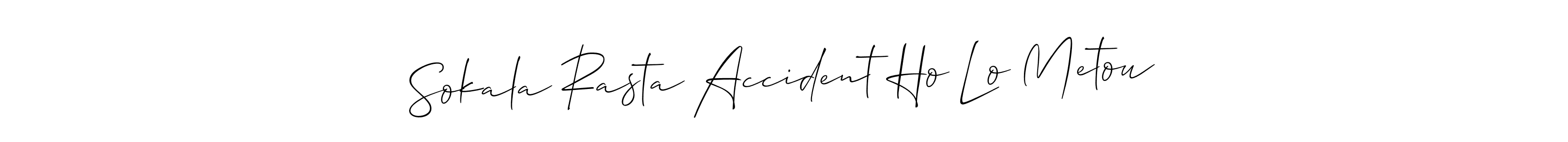 This is the best signature style for the Sokala Rasta Accident Ho Lo Metou name. Also you like these signature font (Allison_Script). Mix name signature. Sokala Rasta Accident Ho Lo Metou signature style 2 images and pictures png