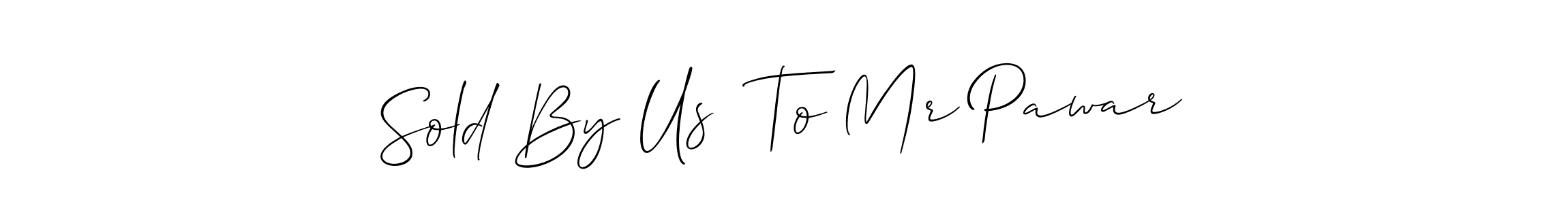 Also we have Sold By Us  To Mr Pawar name is the best signature style. Create professional handwritten signature collection using Allison_Script autograph style. Sold By Us  To Mr Pawar signature style 2 images and pictures png