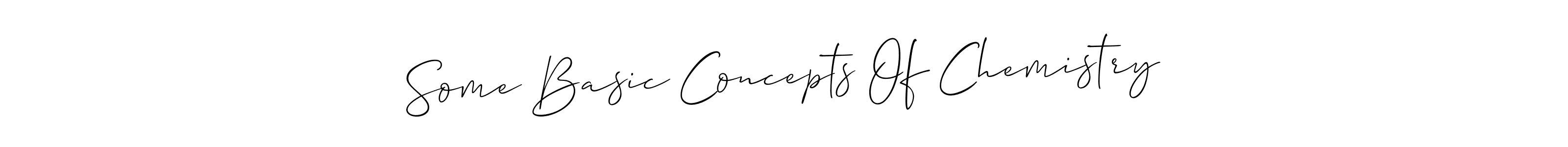 Make a beautiful signature design for name Some Basic Concepts Of Chemistry. Use this online signature maker to create a handwritten signature for free. Some Basic Concepts Of Chemistry signature style 2 images and pictures png