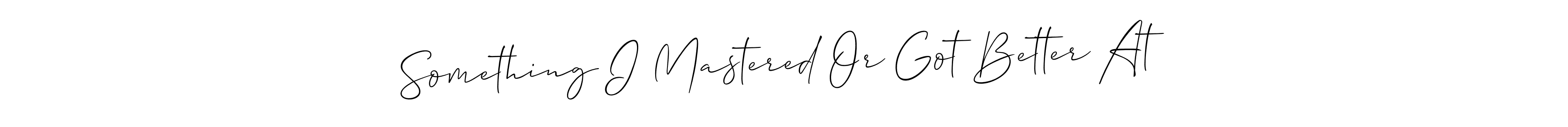 You can use this online signature creator to create a handwritten signature for the name Something I Mastered Or Got Better At. This is the best online autograph maker. Something I Mastered Or Got Better At signature style 2 images and pictures png