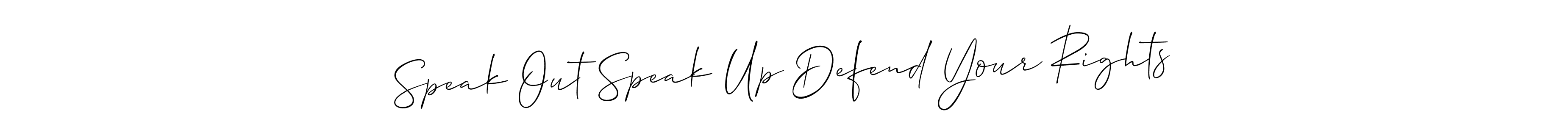 Make a beautiful signature design for name Speak Out Speak Up Defend Your Rights. With this signature (Allison_Script) style, you can create a handwritten signature for free. Speak Out Speak Up Defend Your Rights signature style 2 images and pictures png