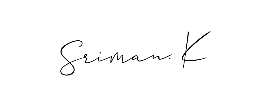 You should practise on your own different ways (Allison_Script) to write your name (Sriman. K) in signature. don't let someone else do it for you. Sriman. K signature style 2 images and pictures png