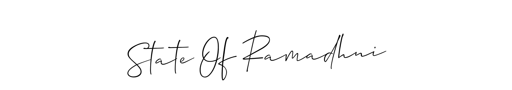 The best way (Allison_Script) to make a short signature is to pick only two or three words in your name. The name State Of Ramadhni include a total of six letters. For converting this name. State Of Ramadhni signature style 2 images and pictures png