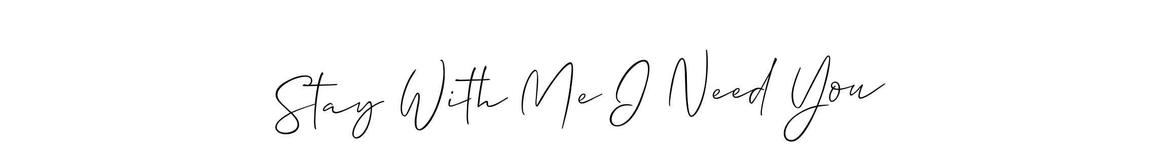 Make a beautiful signature design for name Stay With Me I Need You. Use this online signature maker to create a handwritten signature for free. Stay With Me I Need You signature style 2 images and pictures png